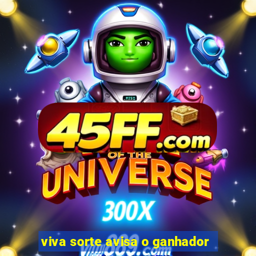 viva sorte avisa o ganhador